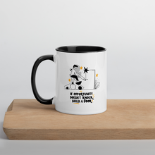 Load image into Gallery viewer, &quot;If Opportunity doesn&#39;t knock, build a door&quot; Mug
